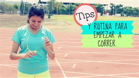 Tips Y Rutina Para Empezar A Correr 💪 Youtube