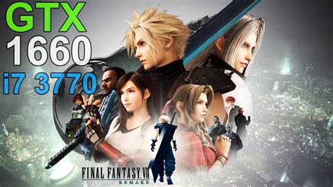 Final Fantasy VII Remake GTX 1660 I7 3770 YouTube