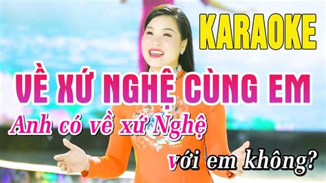 KARAOKE Về Xứ Nghệ Cùng Em tone Nữ Nhạc Karaoke Trữ Tình beat chuẩn