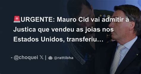 🚨urgente Mauro Cid Vai Admitir à Justica Que Vendeu As Joias Nos