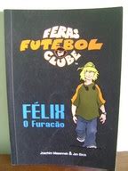 Livro Feras Futebol Clube Felix O Fura Ao Joachim Masannek Jan