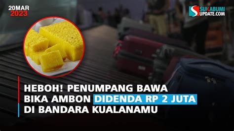 Heboh Penumpang Bawa Bika Ambon Didenda Rp 2 Juta Di Bandara Kualanamu