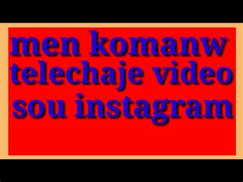 MEN KOMAN POU TELECHAJE VIDEO SOU INSTAGRAM YouTube