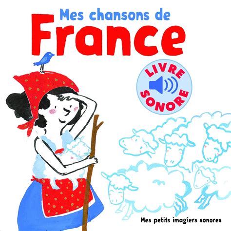 Mes Chansons De France Volume Livre Sonore Chansons Images