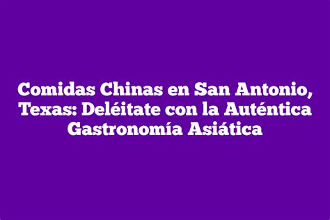 Comidas Chinas En San Antonio Texas Del Itate Con La Aut Ntica