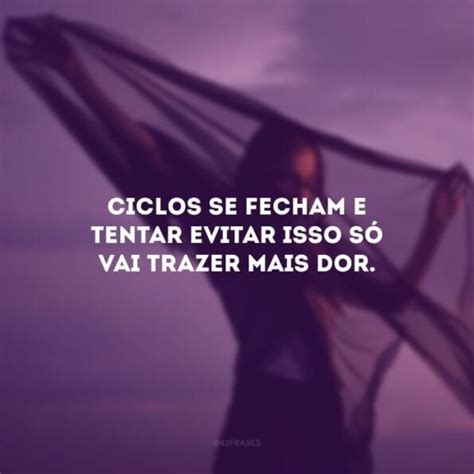 Frases Sobre Ciclos Que Nos Convidam A Refletir Sobre As Fases Da Vida