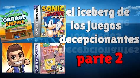 El Iceberg De Los Juegos Decepcionantes PARTE 2 YouTube