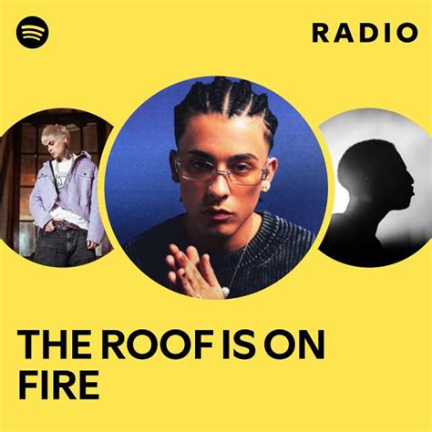 THE ROOF IS ON FIRE Radio Playlist By Spotify Spotify