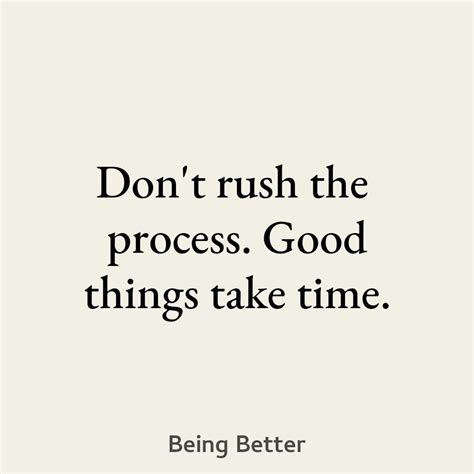 Dont Rush The Process Good Things Take Time Pictures Photos And