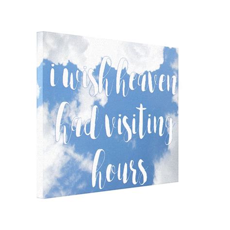 I Wish Heaven Had Visiting Hours Sympathy Quote Canvas Print Zazzle