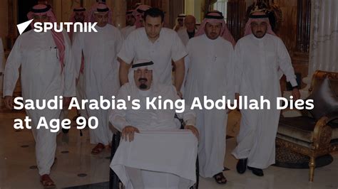 Saudi Arabias King Abdullah Dies At Age 90 23012015 Sputnik