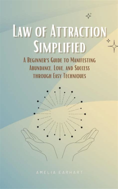 Law Of Attraction Simplified A Beginners Guide To Manifesting