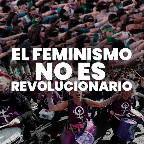 El Feminismo No Es Revolucionario Frente Obrero