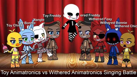 Toy Animatronics Vs Withered Animatronics Singing Battle Fnaf Gacha