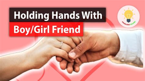 How To Hold Hands With Boyfriend Or Girlfriend Holding Hands With