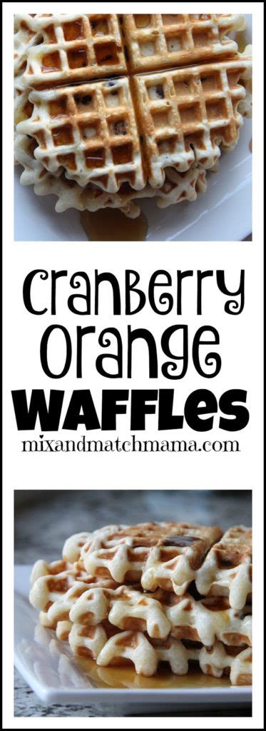 Cranberry Orange Waffles Recipe Mix And Match Mama