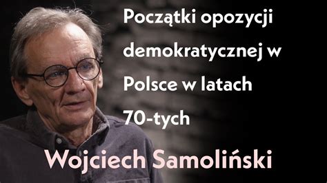 Pocz Tki Opozycji Demokratycznej W Polsce W Latach Tych Rozmowa Z