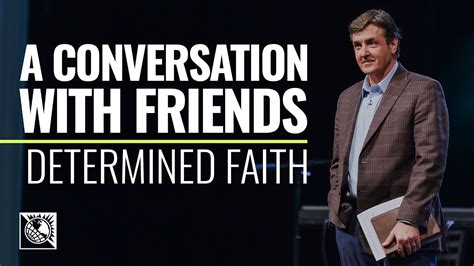 Determined Faith [a Conversation With Friends] Pastor Allen Jackson