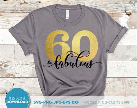 60 And Fabulous Svg 60th Birthday Svg Sixty Birthday Shirt Etsy