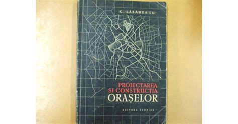 G Lazarescu Proiectarea I Contruc Ia Ora Elor Bucure Ti