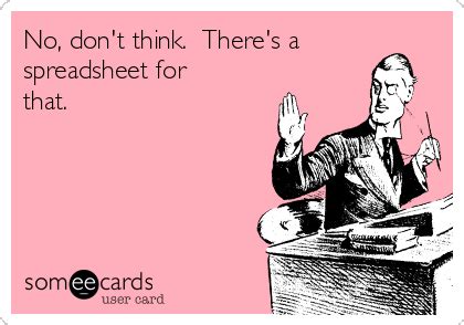 No Don T Think There S A Spreadsheet For That Workplace Ecard