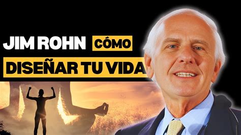 Jim Rohn C Mo Dise Ar Tu Vida Jim Rohn En Espa Ol Desarrollo