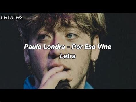 Paulo Londra Por Eso Vine Letra YouTube