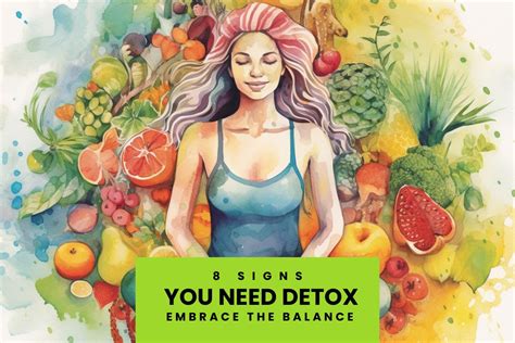 8 Signs Your Body Needs A Detox Understanding The Call For Balance