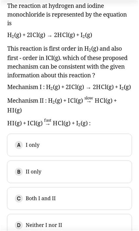 The reaction at hydrogen and iodine monochloride is represented by the eq..