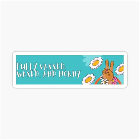 Fully Vaxed Waxed And Horny Sticker For Sale By Kyliepragg Redbubble