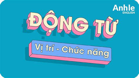 ĐỘNG TỪ TRONG BÀI THI TOEIC