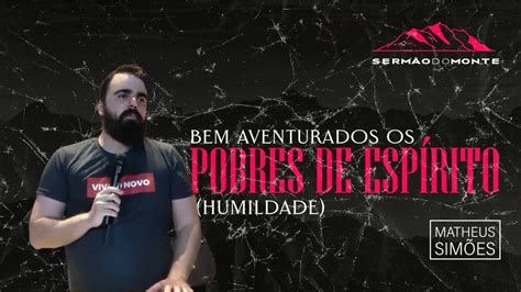 BEM AVENTURADOS OS POBRES DE ESPIRITO Matheus Simões Série Sermão