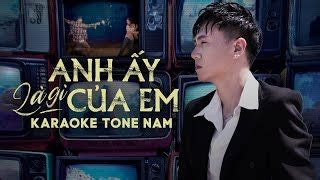 KARAOKE ANH ẤY LÀ GÌ CỦA EM TONE NAM VƯƠNG ANH TÚ BEAT GỐC CHUẨN