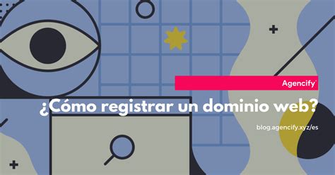 C Mo Registrar Un Dominio Web De Internet Agencify