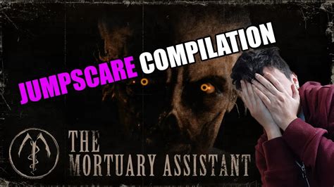 The Mortuary Assistant Jumpscare Compilation Themortuaryassistant