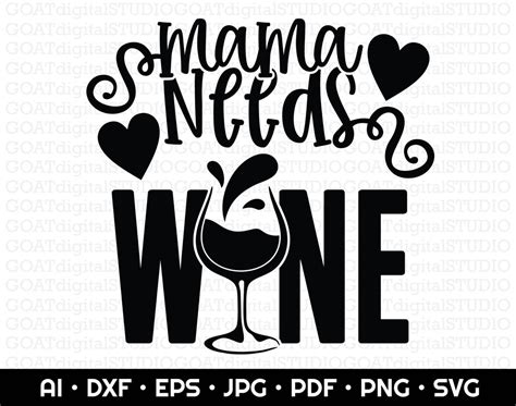 Mama Needs Wine Svg Wine Svg Funny Wine Drinking Mom Life Svg Wine Decal Wine Glass Svg