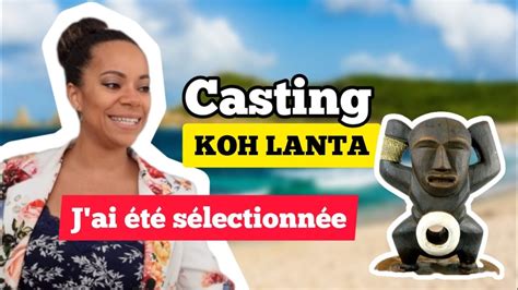 Casting Koh Lanta J Ai Particip Aux Phases De S Lection Et Je Vous