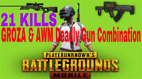 21KILLS AWM GROZA DEADLY GUN COMBINATION PUBG MOBILE GAMEPLAY