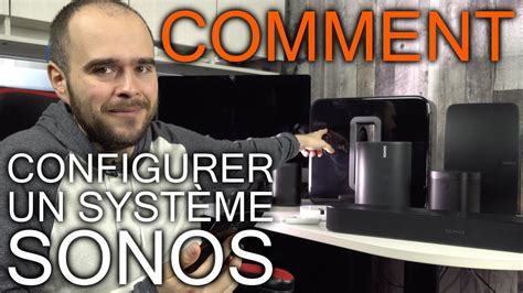 Comment Configurer son Premier Système SONOS Comme un Pro YouTube