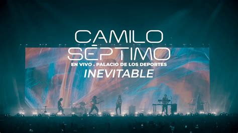 Camilo S Ptimo Inevitable En Vivo Palacio De Los Deportes Youtube