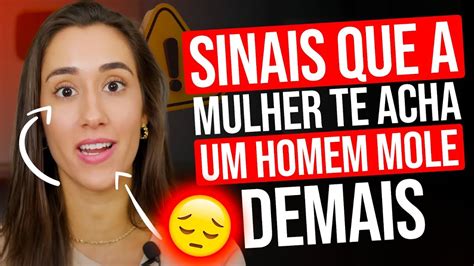 Sinais Que A Mulher Te Acha Um Homem Mole Demais Youtube