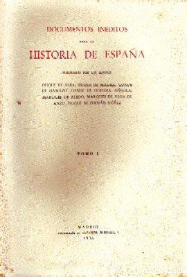 DOCUMENTOS INEDITOS PARA LA HISTORIA DE ESPAÑA TOMO I