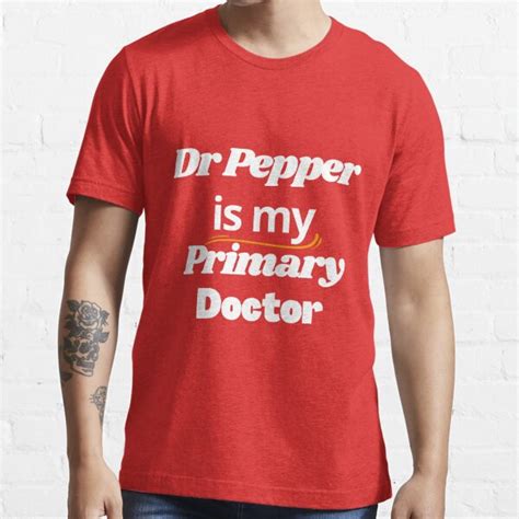 " Dr Pepper - Dr pepper is my primary doctor -doctor pepper" T-shirt ...