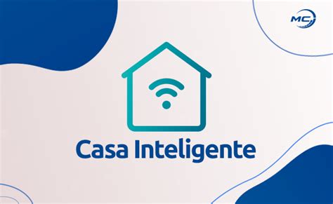 Casa Inteligente O Que é E Como Funciona Para Ter A Sua