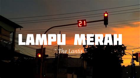 LAMPU MERAH The Lantis Lirik YouTube