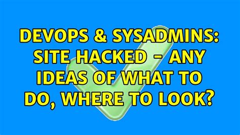 Devops Sysadmins Site Hacked Any Ideas Of What To Do Where To