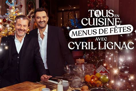 Tous en cuisine menus de fêtes avec Cyril Lignac la liste des