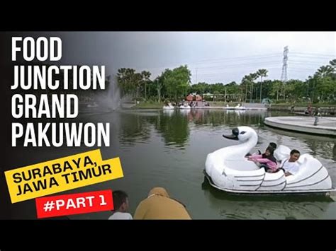 Food Junction Grand Pakuwon Surabaya Jawa Timur Part Youtube