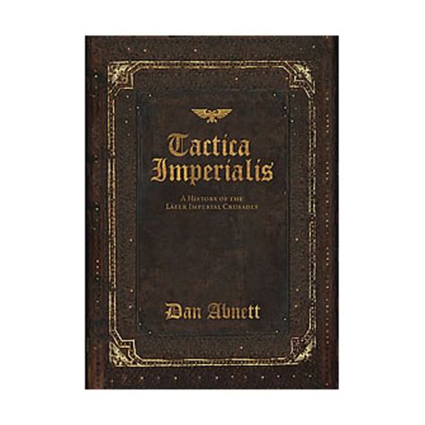 Tactica Imperialis: A History of the Later Imperial Crusades (Warhammer 40000): Dan Abnett, Andy ...