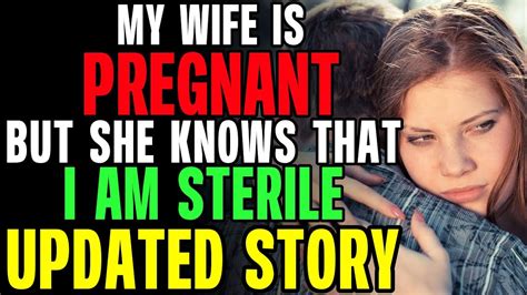 My Wife Is Pregnant But She Knows That Im Sterile R Relationships